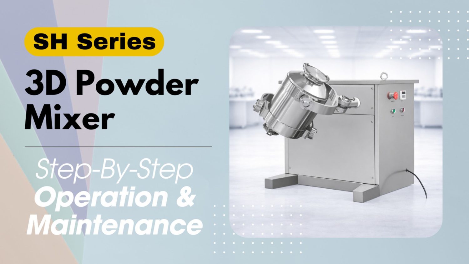 How to Use and Maintain SH Series 3D Powder Mixer