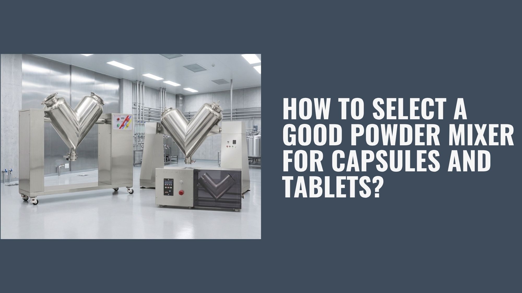 Multimixer Powder Choose A Powder Mix for Capsules and Tablets: 8 Key Factors - Anxine