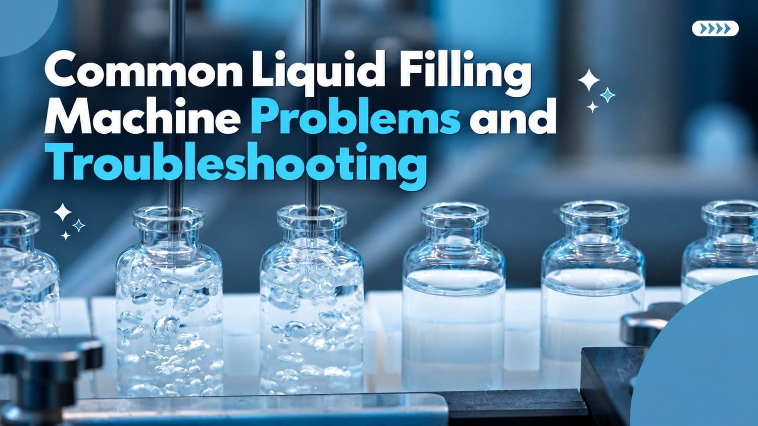 Common Liquid Filling Machine Problems and How to Troubleshoot Them